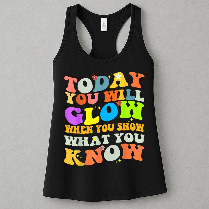 Today You Will Glow When You Show What You Know Testing Day Womens Tank Top