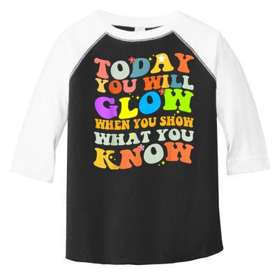 Today You Will Glow When You Show What You Know Testing Day Toddler Fine Jersey T-Shirt