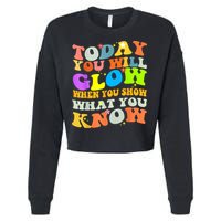 Today You Will Glow When You Show What You Know Testing Day Cropped Pullover Crew
