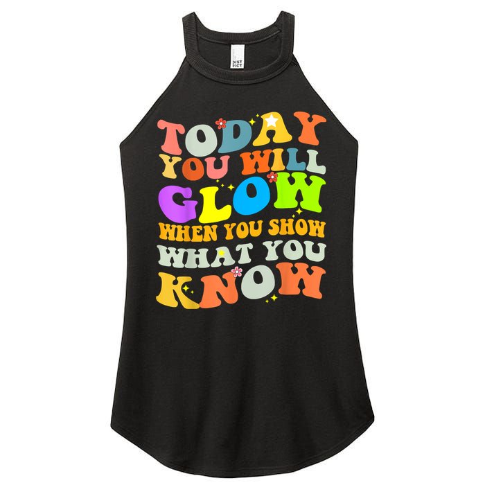 Today You Will Glow When You Show What You Know Testing Day Women's Perfect Tri Rocker Tank