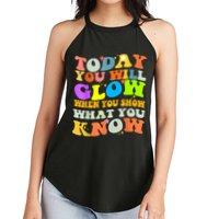 Today You Will Glow When You Show What You Know Testing Day Women's Perfect Tri Rocker Tank