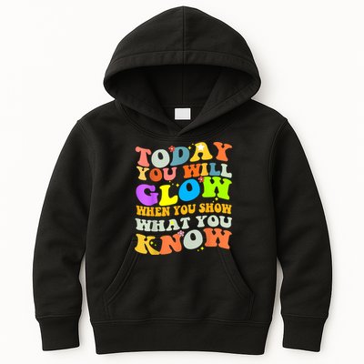 Today You Will Glow When You Show What You Know Testing Day Kids Hoodie