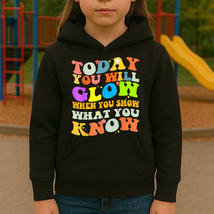 Today You Will Glow When You Show What You Know Testing Day Kids Hoodie