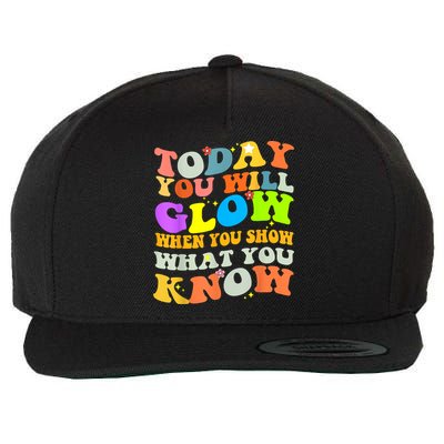 Today You Will Glow When You Show What You Know Testing Day Wool Snapback Cap