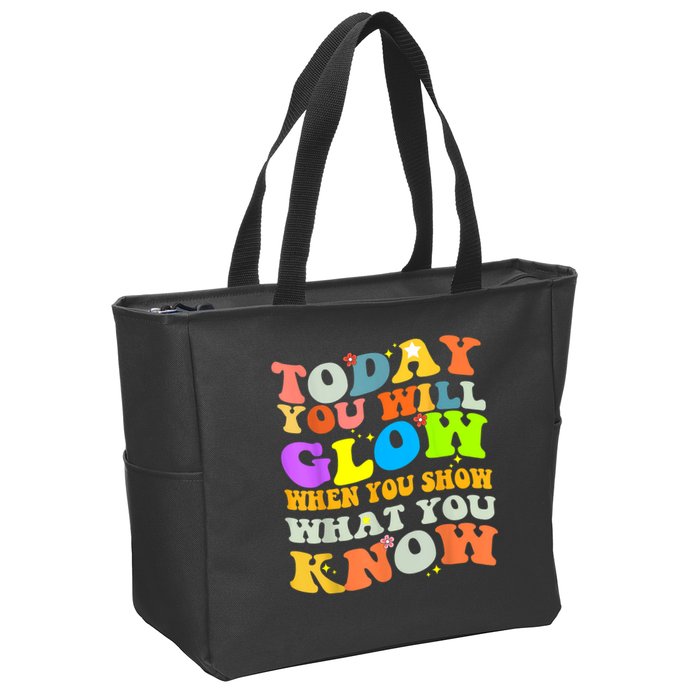 Today You Will Glow When You Show What You Know Testing Day Zip Tote Bag
