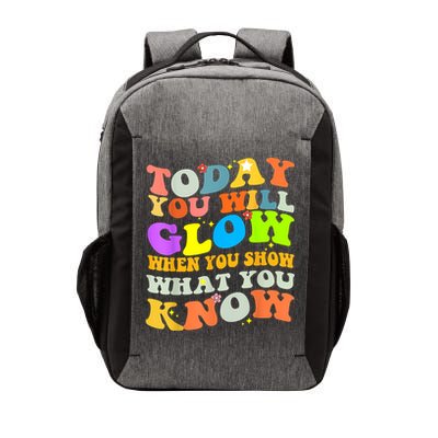 Today You Will Glow When You Show What You Know Testing Day Vector Backpack