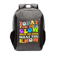 Today You Will Glow When You Show What You Know Testing Day Vector Backpack