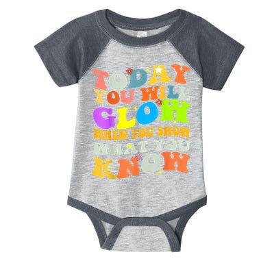 Today You Will Glow When You Show What You Know Testing Day Infant Baby Jersey Bodysuit