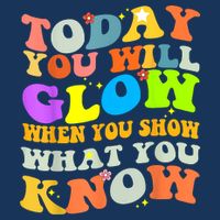 Today You Will Glow When You Show What You Know Testing Day Infant Baby Jersey Bodysuit