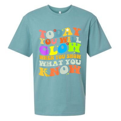 Today You Will Glow When You Show What You Know Testing Day Sueded Cloud Jersey T-Shirt