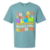 Today You Will Glow When You Show What You Know Testing Day Sueded Cloud Jersey T-Shirt