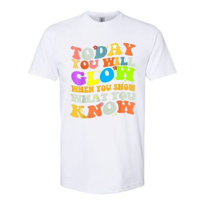 Today You Will Glow When You Show What You Know Testing Day Softstyle CVC T-Shirt