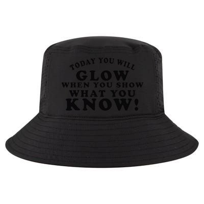 Today You Will Glow When You Show What You Know Testing Day Cool Comfort Performance Bucket Hat