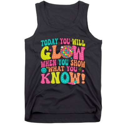 Today You Will Glow When You Show What You Know! Tank Top