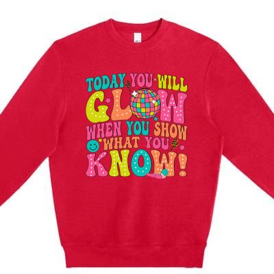 Today You Will Glow When You Show What You Know! Premium Crewneck Sweatshirt