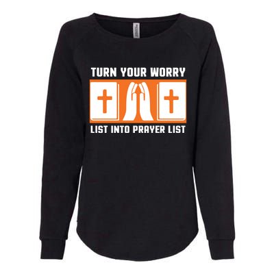 Turn Your Worry List Into Prayer List Womens California Wash Sweatshirt