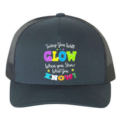 Today You Will Glow When You Show What You Know For Test Day Yupoong Adult 5-Panel Trucker Hat