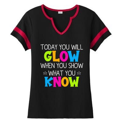 Today You Will Glow When You Show What You Know Teachers Day Ladies Halftime Notch Neck Tee