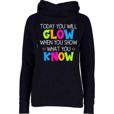 Today You Will Glow When You Show What You Know Teachers Day Womens Funnel Neck Pullover Hood