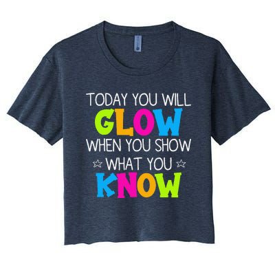 Today You Will Glow When You Show What You Know Teachers Day Women's Crop Top Tee