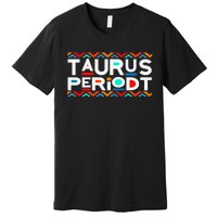 Taurus Zodiac April 20 May 20 Birthday Premium T-Shirt