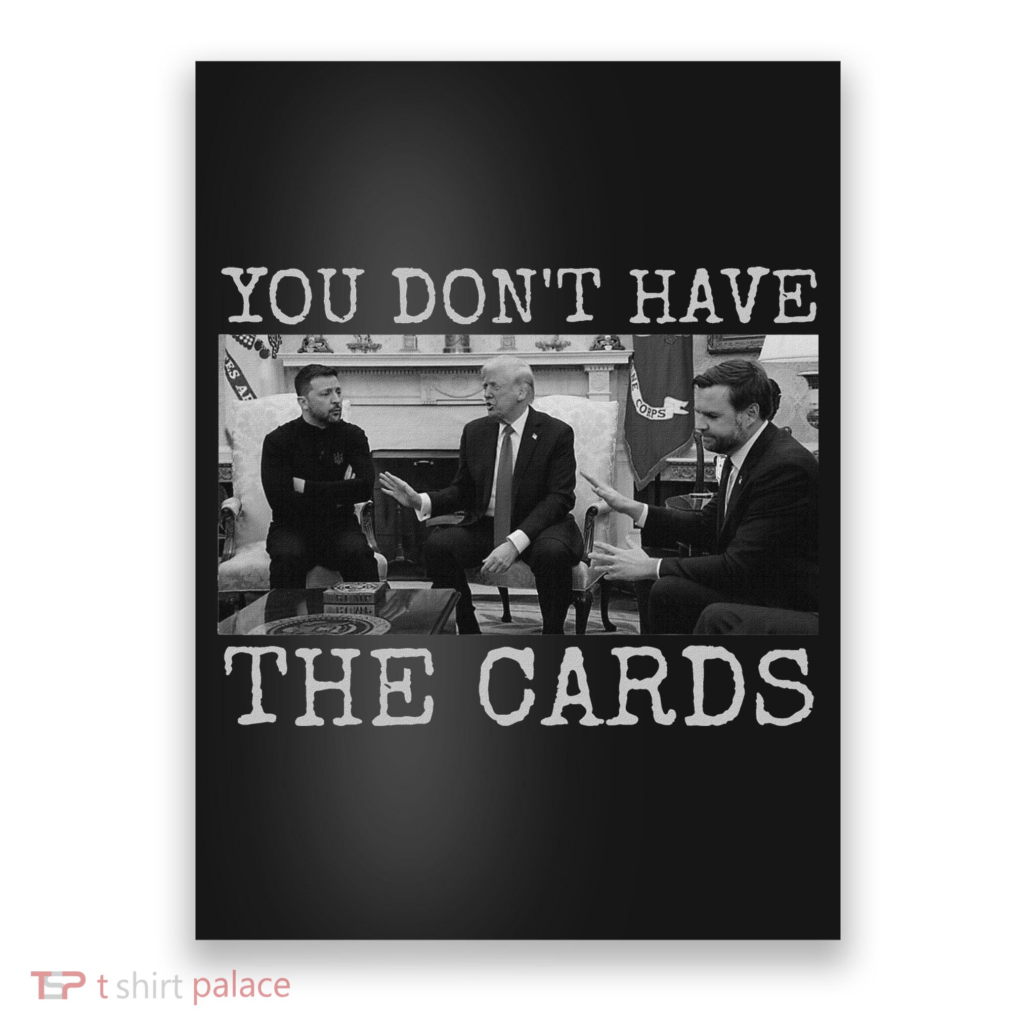 Trump Zelensky Retro You Don’T Have The Cards Funny Poster