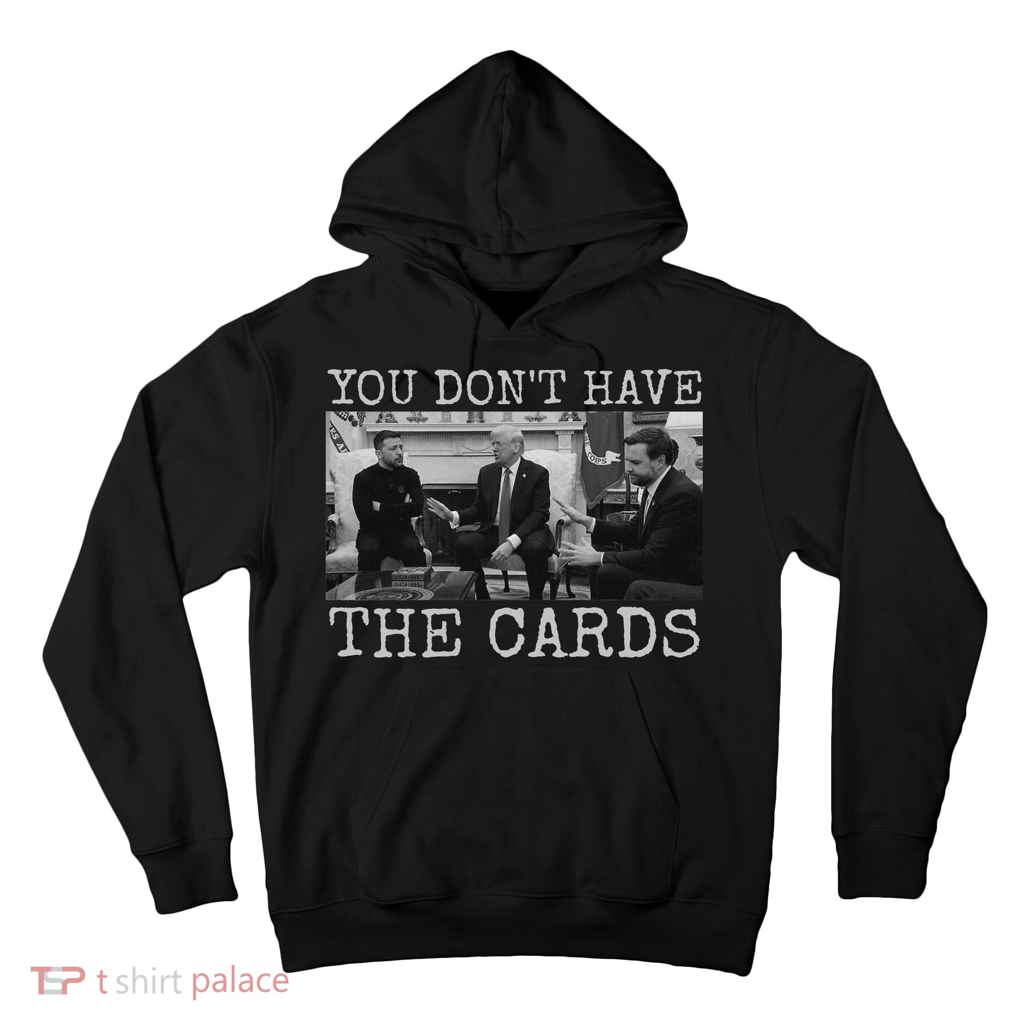 Trump Zelensky Retro You Don’T Have The Cards Funny Tall Hoodie