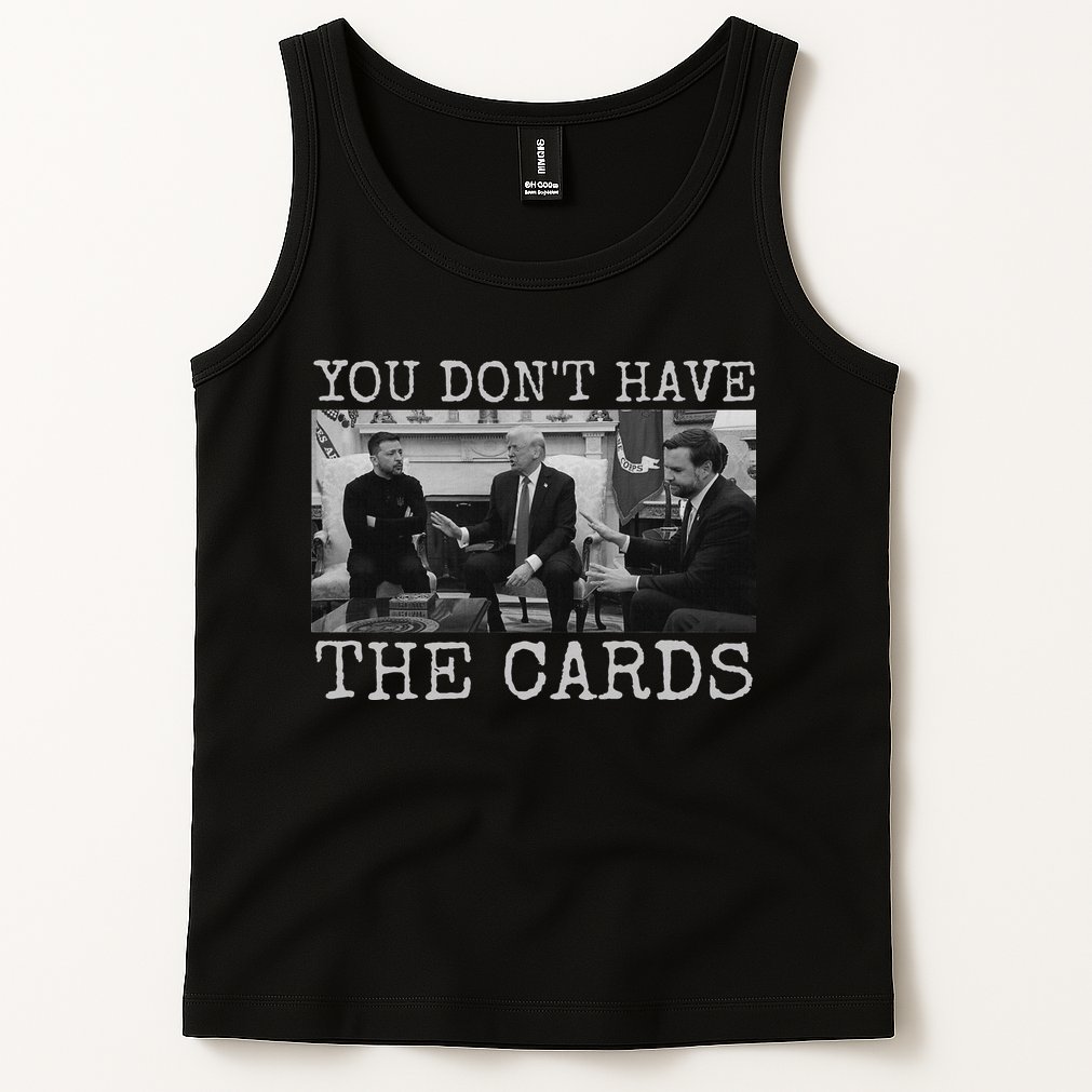 Trump Zelensky Retro You Don’T Have The Cards Funny Tank Top