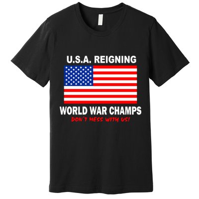 U.S.A. Reigning World War Champs Premium T-Shirt