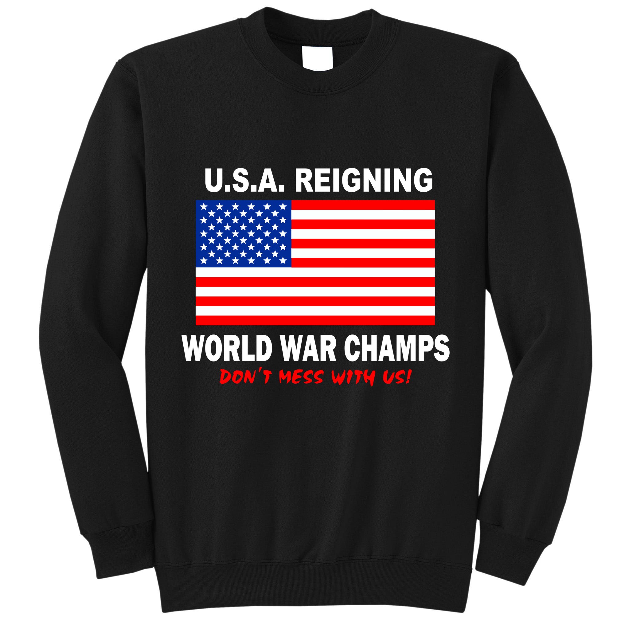 U.S.A. Reigning World War Champs Tall Sweatshirt
