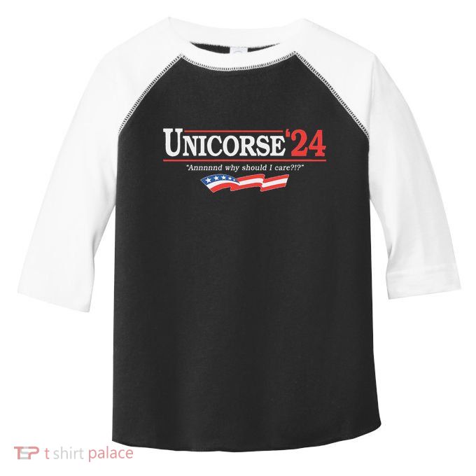 Unicorse 24 For President And Why Should I Care Toddler Fine Jersey T-Shirt