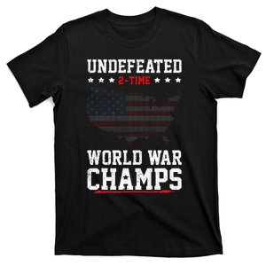 Undefeated 2 Time World War Champs Patriotic 4th Of July T-Shirt