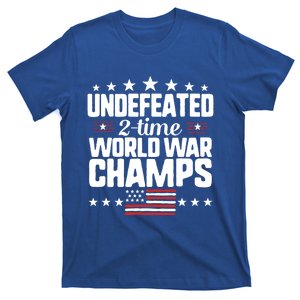 Undefeated 2time World War Champs 4th Of July American Flag Meaningful Gift T-Shirt