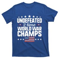 Undefeated 2time World War Champs 4th Of July American Flag Meaningful Gift T-Shirt