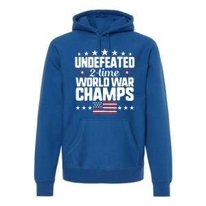 Undefeated 2time World War Champs 4th Of July American Flag Meaningful Gift Premium Hoodie