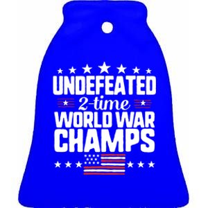 Undefeated 2time World War Champs 4th Of July American Flag Meaningful Gift Ceramic Bell Ornament