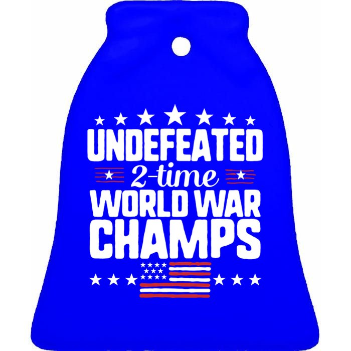 Undefeated 2time World War Champs 4th Of July American Flag Meaningful Gift Ceramic Bell Ornament