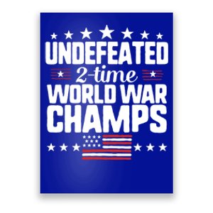 Undefeated 2time World War Champs 4th Of July American Flag Meaningful Gift Poster