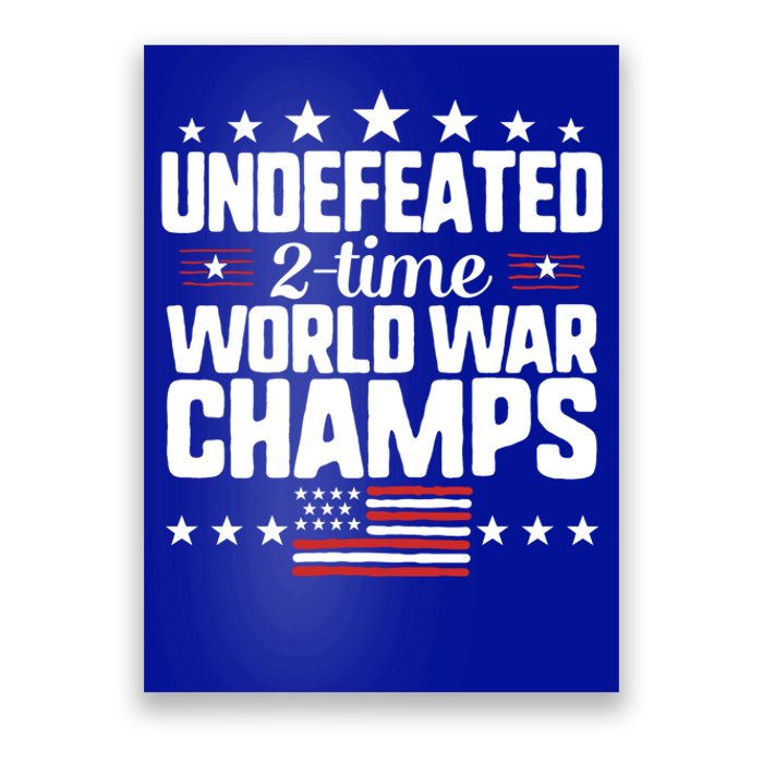 Undefeated 2time World War Champs 4th Of July American Flag Meaningful Gift Poster