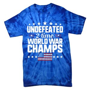 Undefeated 2time World War Champs 4th Of July American Flag Meaningful Gift Tie-Dye T-Shirt