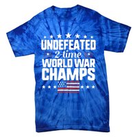 Undefeated 2time World War Champs 4th Of July American Flag Meaningful Gift Tie-Dye T-Shirt