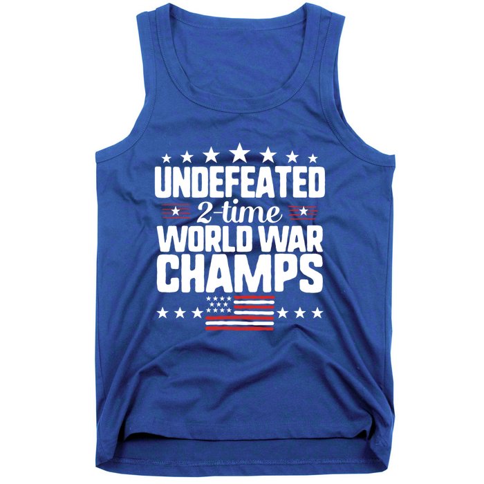 Undefeated 2time World War Champs 4th Of July American Flag Meaningful Gift Tank Top