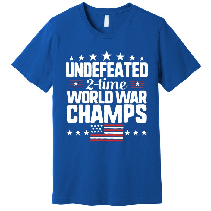 Undefeated 2time World War Champs 4th Of July American Flag Gift Premium T-Shirt