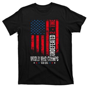 Undefeated 2Time World War Champs Patriotic 4th Of July T-Shirt