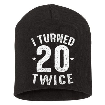 Unique 40th Birthday Gift I Turned 20 Twice Funny Bday Gift Short Acrylic Beanie