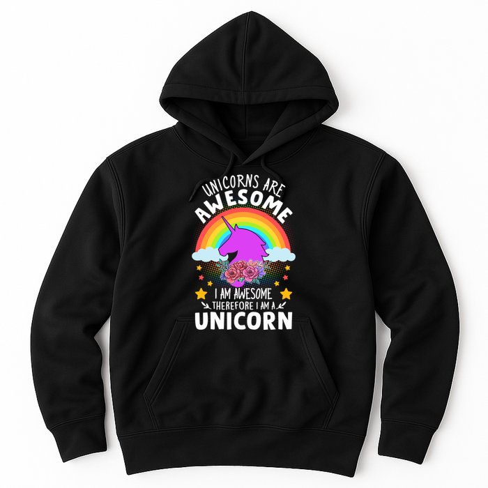 Unicorns Are Awesome I Am Awesome Therefore I Am A Unicorn Hoodie