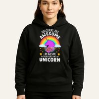 Unicorns Are Awesome I Am Awesome Therefore I Am A Unicorn Hoodie