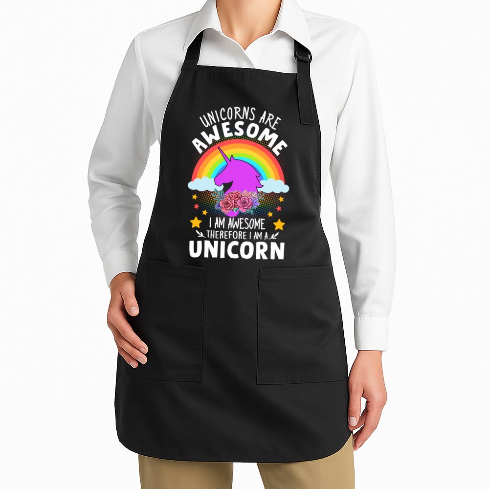 Unicorns Are Awesome I Am Awesome Therefore I Am A Unicorn Apron