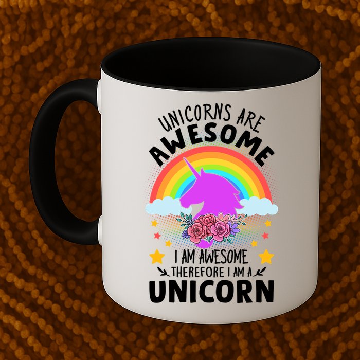 Unicorns Are Awesome I Am Awesome Therefore I Am A Unicorn Mug
