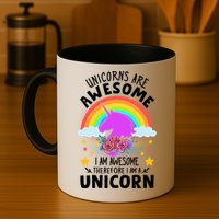 Unicorns Are Awesome I Am Awesome Therefore I Am A Unicorn Mug